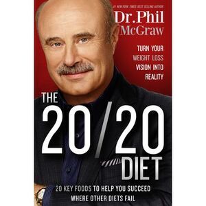 The 20/20 Diet: Turn Your Weight Loss Vision Into Reality -- Phil McGraw